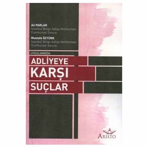 Adliyeye Karşı Suçlar - Ali Parlar, Mustafa Öztürk
