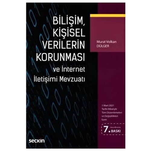 Bilişim, Kişisel Verilerin Korunması ve İnternet İletişimi Mevzuatı - Murat Volkan Dülger