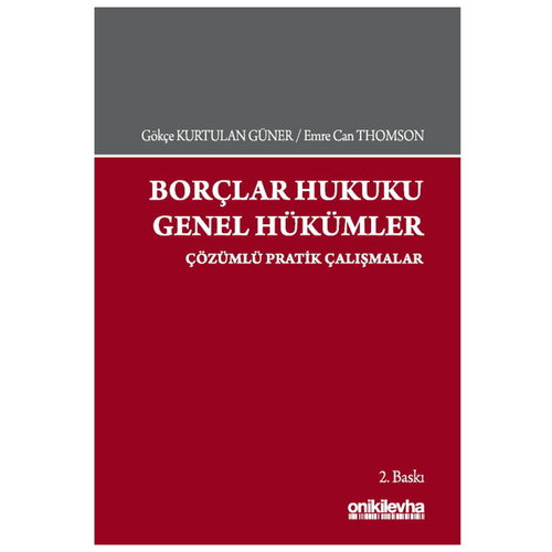 Borçlar Hukuku Genel Hükümler Çözümlü Pratik Çalışmalar - Gökçe Kurtulan Güner, Emre Can Thomson