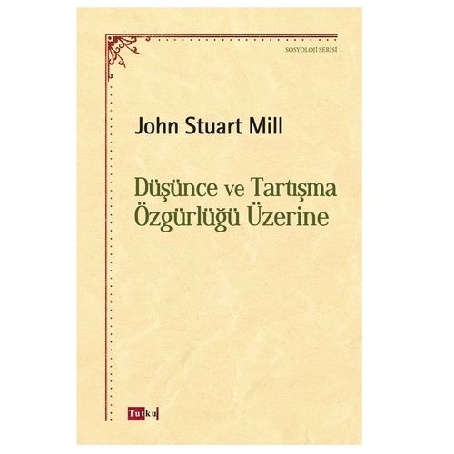 Düşünce ve Tartışma Özgürlüğü Üzerine - John Stuart Mill
