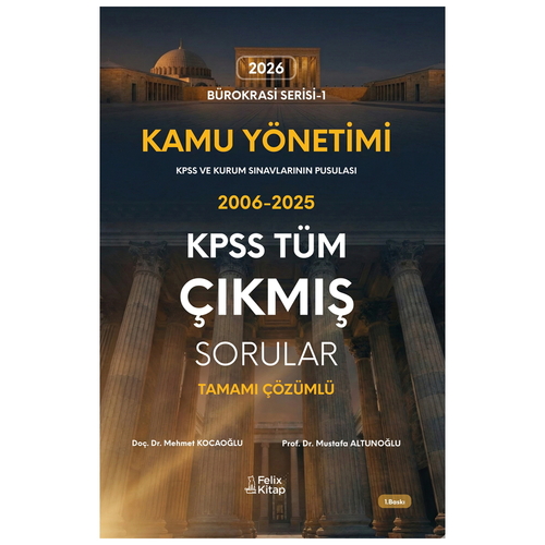 Kamu Yönetimi KPSS Tüm Çıkmış Sorular Tamamı Çözümlü 2006-2025 Felix Kitap Yayınları 2026