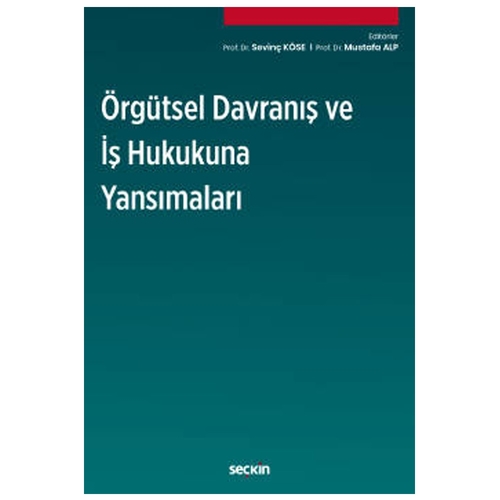 Örgütsel Davranış ve İş Hukukuna Yansımaları - Sevinç Köse, Mustafa Alp