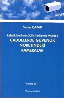 Birleşik Krallık\'ta CCTV, Türkiye\'de MOBESE Caddelerde Güvenlik Nöbetindeki Kameralar - Selim Çapar