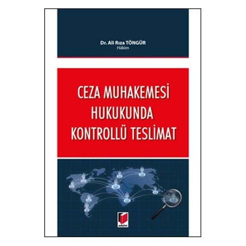 Ceza Muhakemesi Hukukunda Kontrollü Teslimat - Ali Rıza Töngür