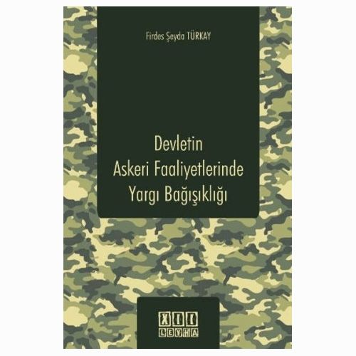 Devletin Askeri faaliyetlerinde Yargı Bağışıklığı - Firdes Şeyda Türkay