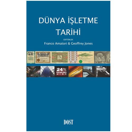 Dünya İşletme Tarihi - Franco Amatori, Geoffrey Jones