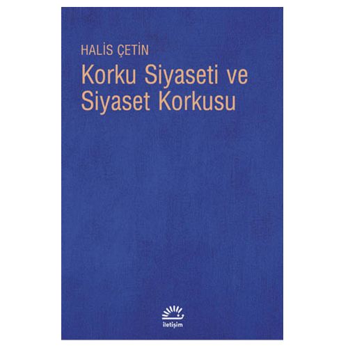 Korku Siyaseti ve Siyaset Korkusu - Halis Çetin
