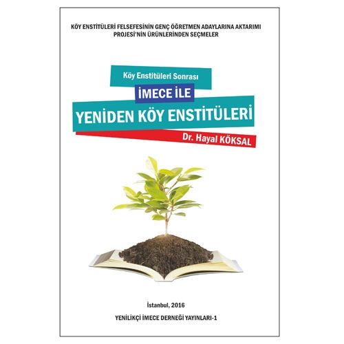 Köy Enstitüleri Sonrası İmece İle Yeniden Köy Enstitüleri - Hayal Köksal