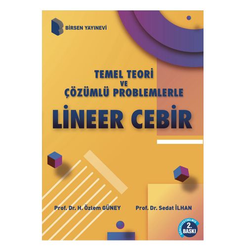 Lineer Cebir Temel Teori ve Çözümlü Problemlerle - Özlem Güney, Sedat İlhan