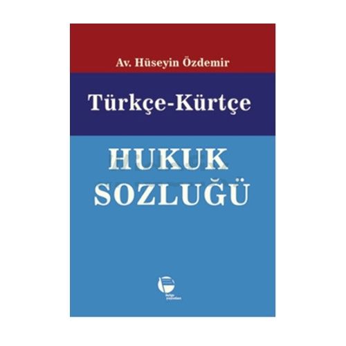 Türkçe - Kürtçe Hukuk Sözlüğü - Hüseyin Özdemir