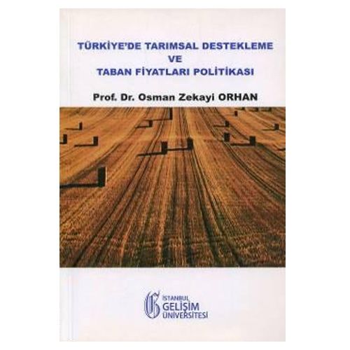 Türkiye\'de Tarımsal Destekleme ve Taban Fiyatları Politikası - Osman Zekayi Orhan