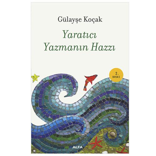 Yaratıcı Yazmanın Hazzı - Gülayşe Koçak
