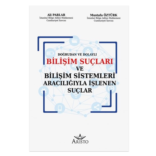 Bilişim Suçları ve Bilişim Sistemleri Aracılığıyla İşlenen Suçlar - Ali Parlar, Mustafa Öztürk