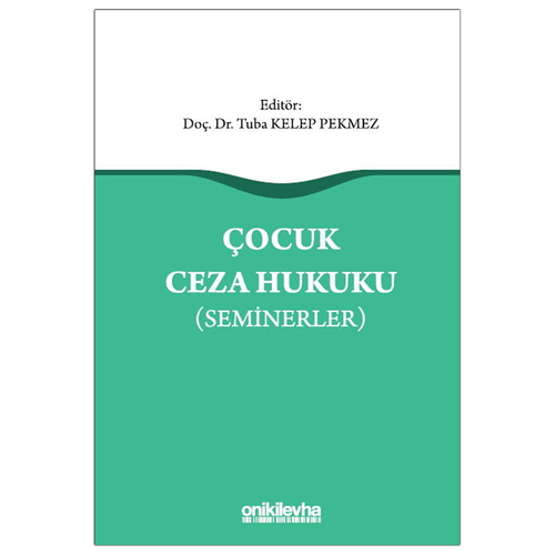 Çocuk Ceza Hukuku (Seminerler) - Tuba Kelep Pekmez
