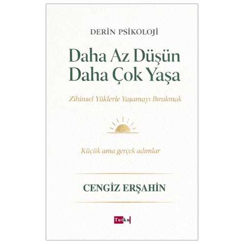 Daha Az Düşün Daha Çok Yaşa - Cengiz Erşahin