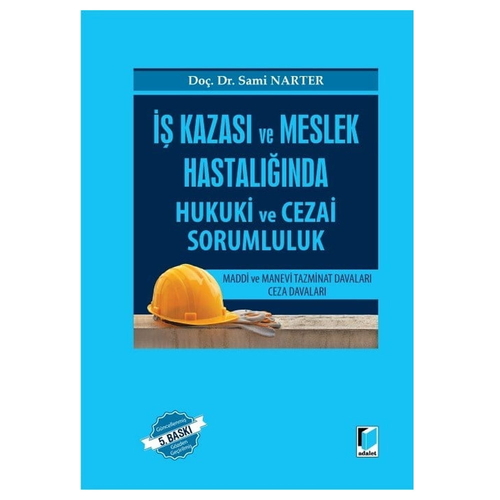 İş Kazası ve Meslek Hastalığında Hukuki ve Cezai Sorumluluk - Sami Narter