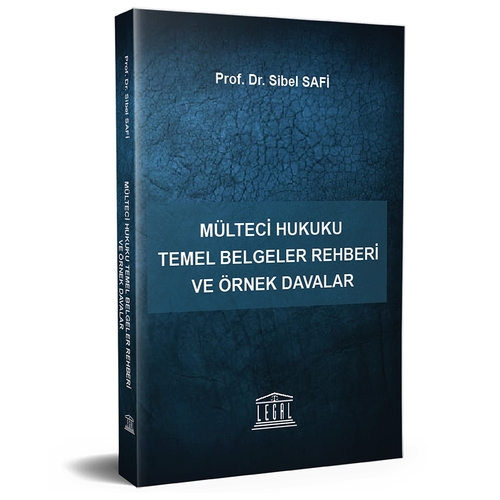 Mülteci Hukuku Temel Belgeler Rehberi ve Örnek Davalar - Sibel Safi