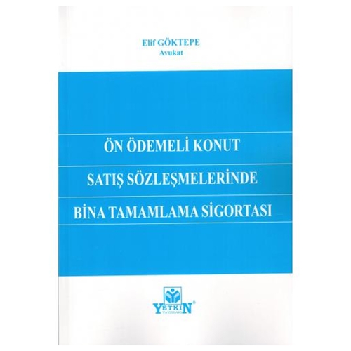 Ön Ödemeli Konut Satış Sözleşmelerinde Bina Tamamlama Sigortası - Elif Göktepe
