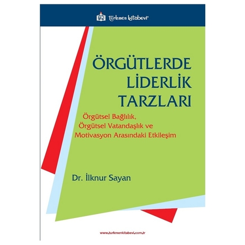 Örgütlerde Liderlik Tarzları - İlknur Sayan
