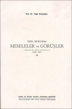 Özel Hukukta Meseleler ve Görüşler  III (1984-1987) - Yaşar Karayalçın