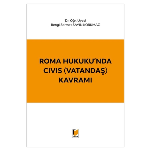 Roma Hukuku\'nda CIVIS (Vatandaş) Kavramı - Bengi Sermet Sayın Korkmaz