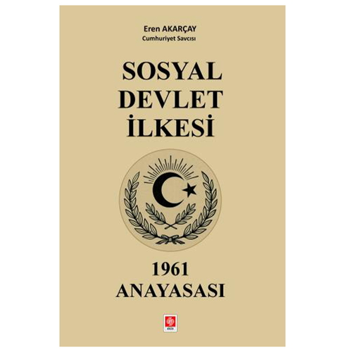 Sosyal Devlet İlkesi 1961 Anayasası - Eren Akarçay