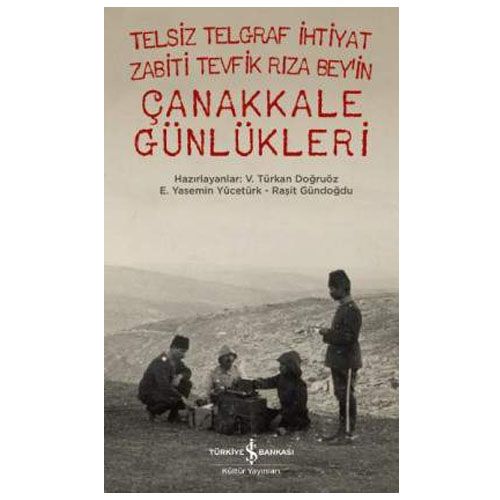Çanakkale Günlükleri - V. Türkan Doğruöz, E. Yasemin Yücetürk, Raşit Gündoğdu