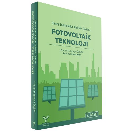 Güneş Enerjisinden Elektrik Üretimi: Fotovoltaik Teknoloji - H. Hüseyin Öztürk, Durmuş Kaya