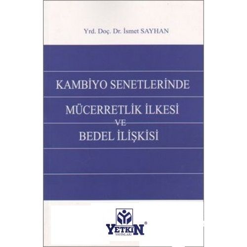 Kambiyo Senetlerinde Mücerretlik İlkesi ve Bedel İlişkisi - İsmet Sayhan