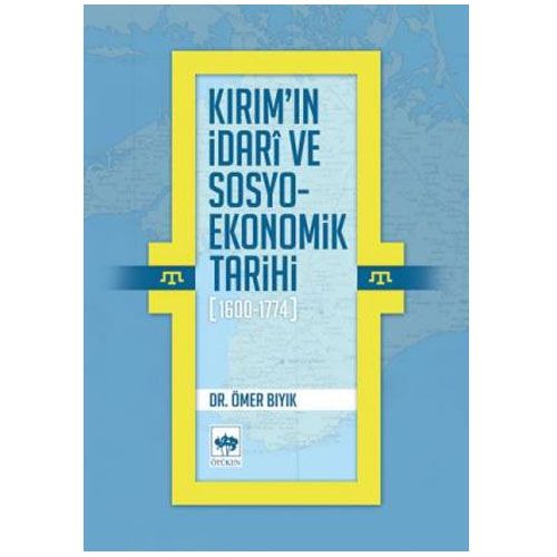 Kırım\'ın İdari ve Sosyo-Ekonomik Tarihi (1600 - 1774) - Ömer Bıyık
