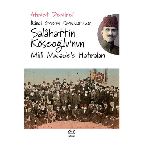 İkinci Grup’un Kurucularından Salahattin Köseoğlu\'nun Milli Mücadele Hatıraları - Ahmet Demirel