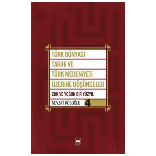 Türk Dünyası Tarihi ve Türk Medeniyeti Üzerine Düşünceler 4 - Nevzat Kösoğlu