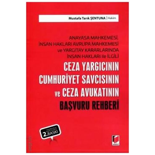 Ceza Yargıcının Cumhuriyet Savcısının ve Ceza Avukatının Başvuru Rehberi - Mustafa Tarık Şentuna