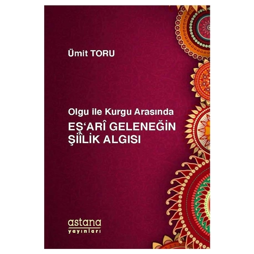 Olgu ile Kurgu Arasında Eş\'ari Geleneğin Şiilik Algısı - Ümit Toru