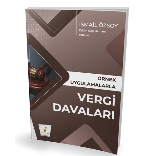 Örnek Uygulamalarla Vergi Davaları - İsmail Özsoy