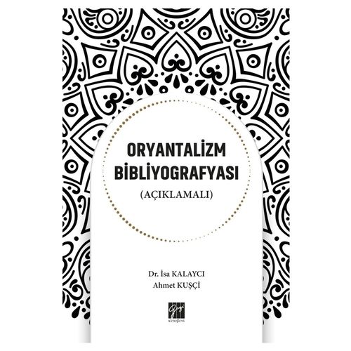 Oryantalizm Bibliyografyası - İsa Kalaycı, Ahmet Kuşçi