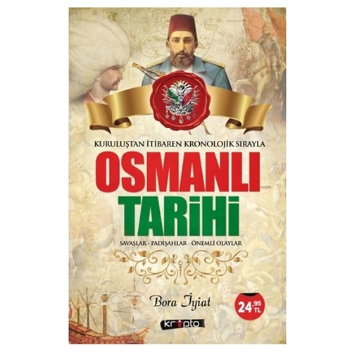 Osmanlı Tarihi Kuruluştan İtibaren Kronolojik Sırayla - Bora İyiat