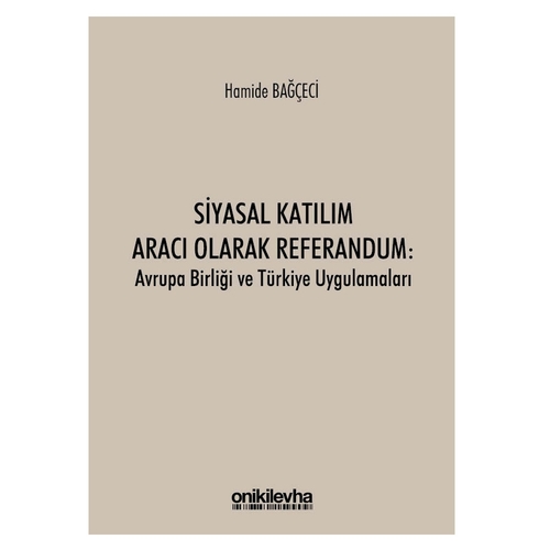 Siyasal Katılım Aracı Olarak Referandum - Hamide Bağçeci