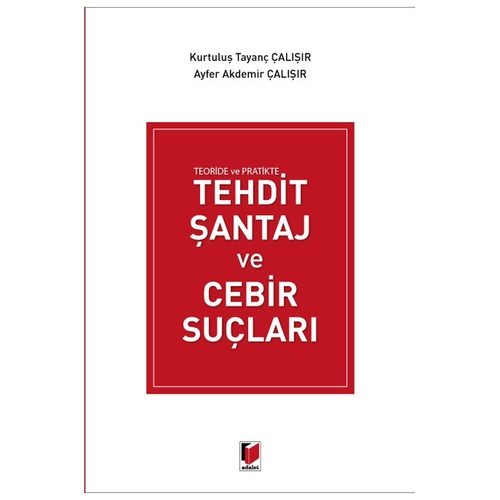 Tehdit Şantaj ve Cebir Suçları - Kurtuluş Tayanç Çalışır, Ayfer Akdemir Çalışır
