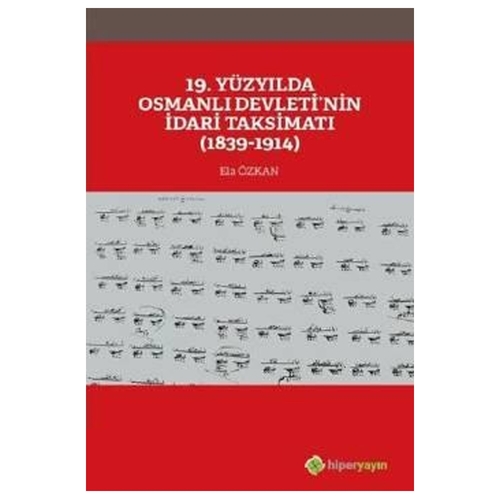 19. Yüzyılda Osmanlı Devletinin İdari Taksimatı - Ela Özkan