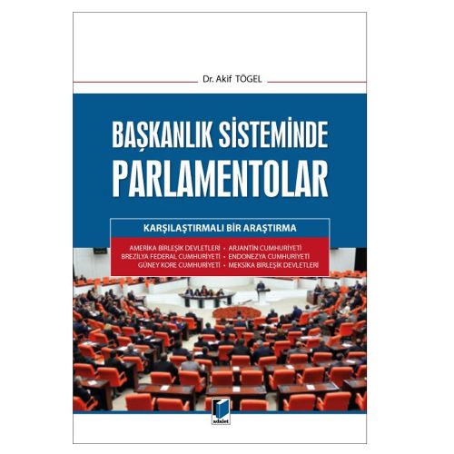 Başkanlık Sisteminde Parlamentolar - Akif Tögel