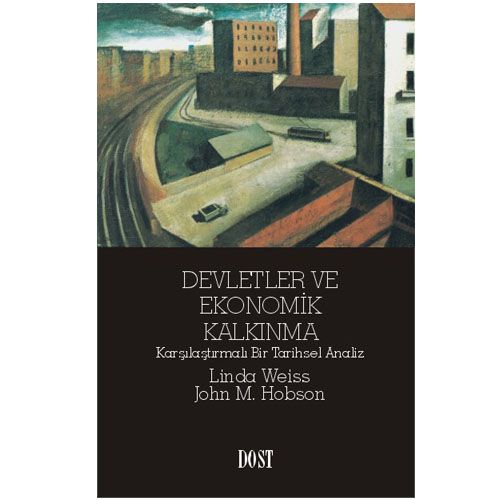 Devletler ve Ekonomik Kalkınma - Linda Weiss, John M. Hobson