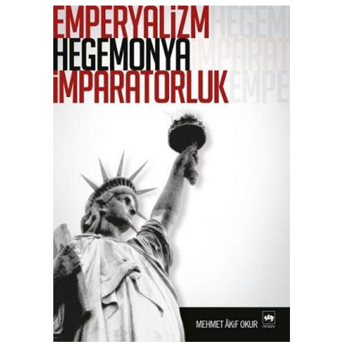 Emperyalizm, Hegemonya, İmparatorluk - Mehmet Akif Okur