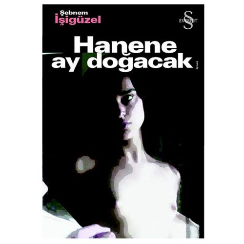 Hanene Ay Doğacak - Şebnem İşigüzel