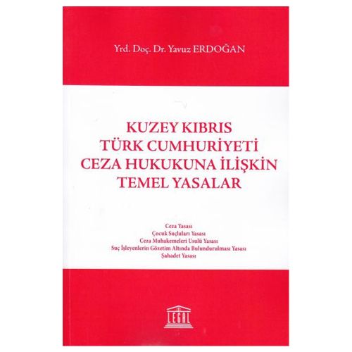 Kuzey Kıbrıs Türk Cumhuriyeti Ceza Hukukuna İlişkin Temel Yasalar - Yavuz Erdoğan