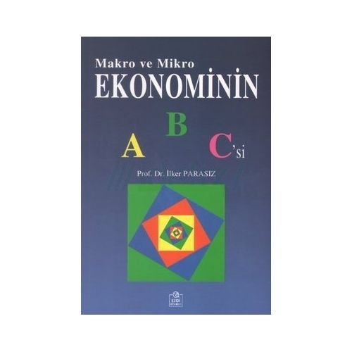 Makro ve Mikro Ekonominin ABC\'si - İlker Parasız