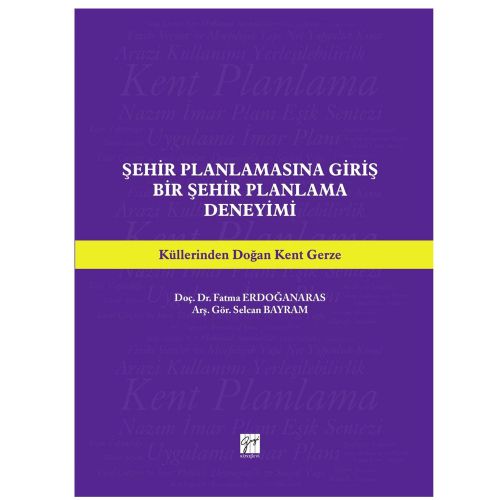 Şehir Planlamasına Giriş Bir Şehir Planlama Deneyimi - Selcan Bayram, Fatma Erdoğanaras