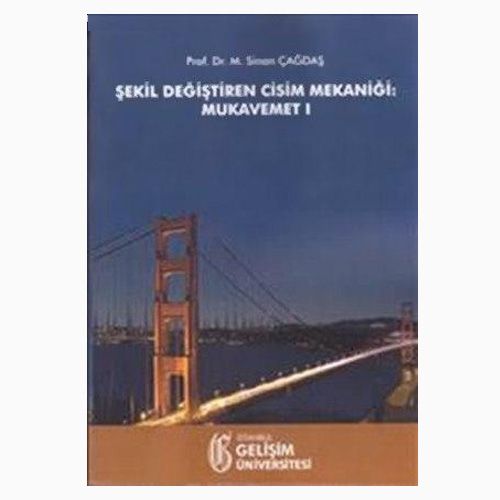 Şekil Değiştiren Cisim Mekaniği: Mukavemet 1 - M. Sinan Çağdaş