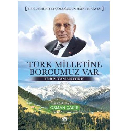 Türk Milletine Borcumuz Var - İdris Yamantürk