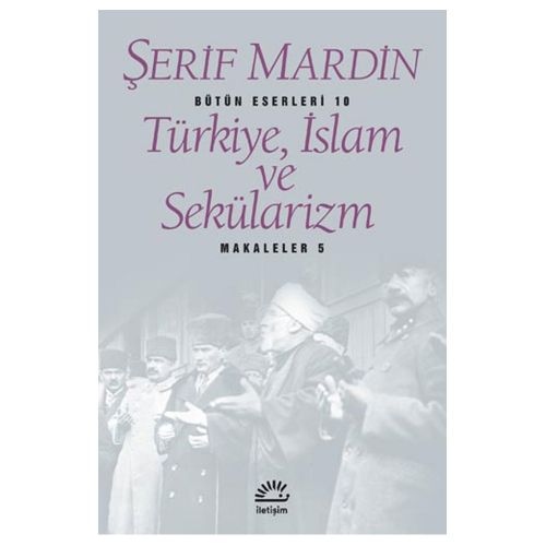 Türkiye, İslam ve Sekülarizm - Şerif Mardin